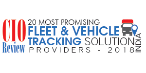 20 Most Promising Fleet and Vehicle Tracking Solutions Providers- 2018